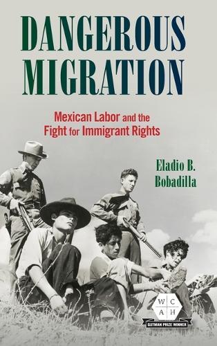 Dangerous Migration: Mexican Labor and the Fight for Immigrant Rights
