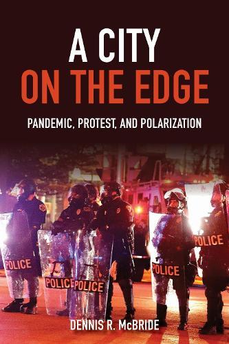 A City on the Edge: Pandemic, Protest, and Polarization