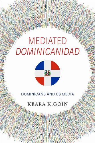 Mediated Dominicanidad: Dominicans and US Media