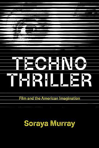 Technothriller: Film and the American Imagination