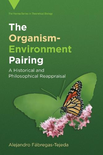The Organism-Environment Pairing: A Historical and Philosophical Reappraisal