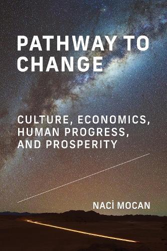 Pathway to Change: Culture, Economics, Human Progress, and Prosperity