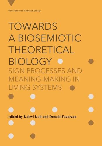 Towards a Biosemiotic Theoretical Biology: Sign Processes and Meaning-Making in Living Systems