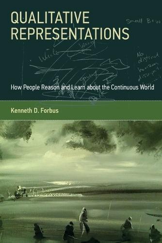 Qualitative Representations: How People Reason and Learn about the Continuous World