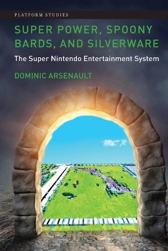 Super Power, Spoony Bards, and Silverware: The Super Nintendo Entertainment System