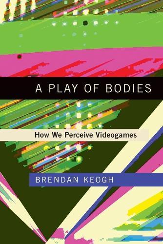 A Play of Bodies: How We Perceive Videogames