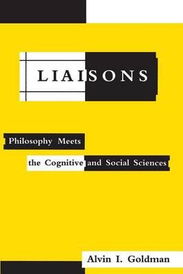 Liaisons: Philosophy Meets the Cognitive and Social Sciences