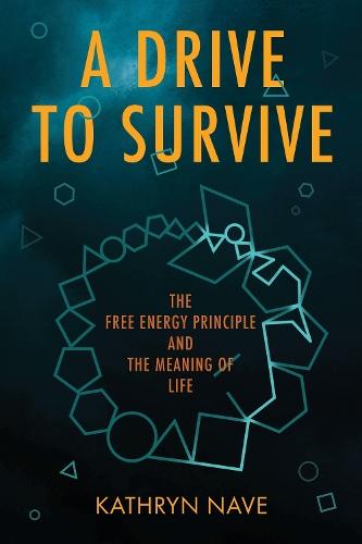 A Drive to Survive: The Free Energy Principle and the Meaning of Life
