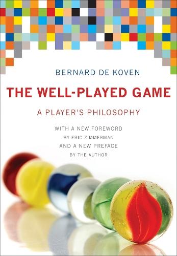 The Well-Played Game: A Player's Philosophy