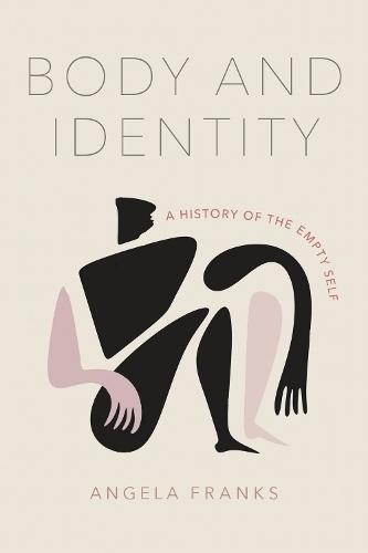 Body and Identity: A History of the Empty Self
