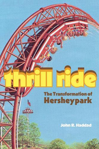 Thrill Ride: The Transformation of Hersheypark