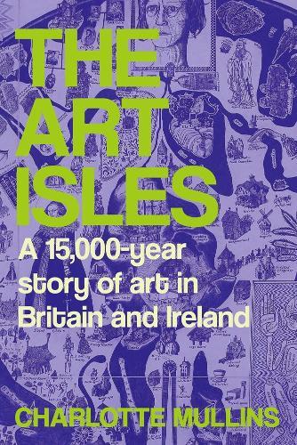 The Art Isles: A 15,000-Year Story of Art in Britain and Ireland