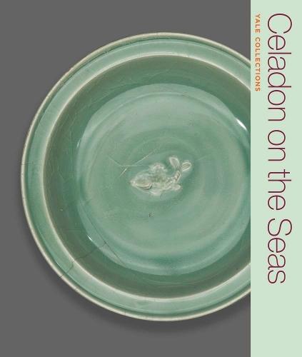 Celadon on the Seas: Chinese Ceramics from the 9th to the 14th Century