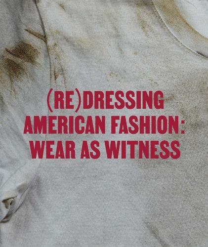 (Re)Dressing American Fashion: Wear as Witness