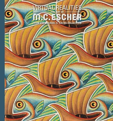 Virtual Realities: The Art of M. C. Escher from the Michael S. Sachs Collection