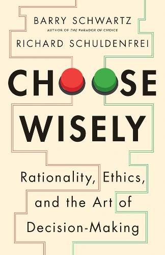 Choose Wisely: Rationality, Ethics, and the Art of Decision-Making
