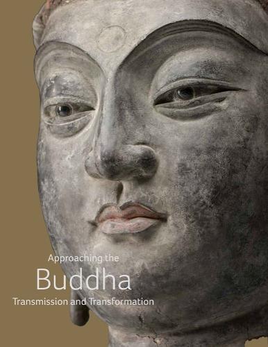 Approaching the Buddha: Transmission and Transformation