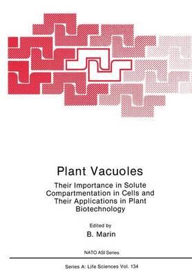 Plant Vacuoles: Proceedings of a NATO Advanced Research Workshop on Plant Vacuoles : Their Importance in Plant Cell Compartmentation and Their Applica