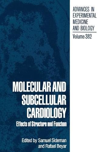 Molecular and Subcellular Cardiology: Effects of Structure and Function - Proceedings of the Ninth Goldberg Workshop Held in Haifa, Israel, December 4-8, 1994