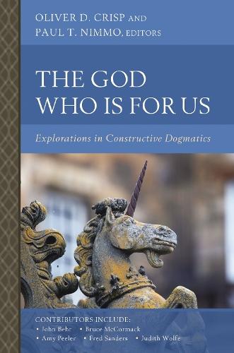 The God Who Is for Us: Explorations in Constructive Dogmatics