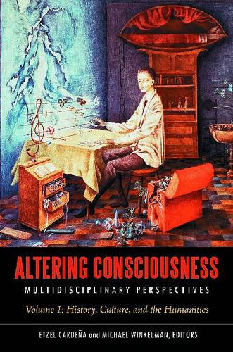 Altering Consciousness [2 volumes]: Multidisciplinary Perspectives