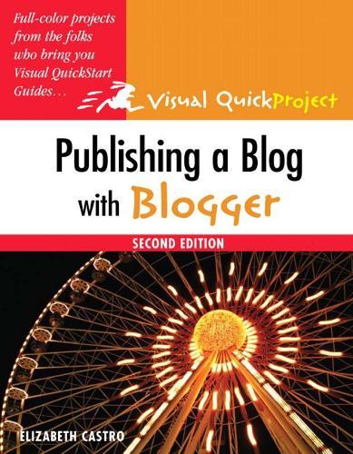 Publishing a Blog with Blogger: Visual QuickProject Guide