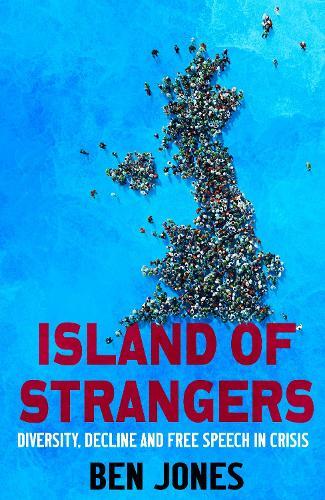 Island of Strangers: Diversity, Decline and Free Speech in Crisis