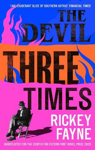 The Devil Three Times: 'An exuberant slice of Southern gothic' (Financial Times)