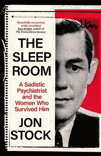 The Sleep Room: A Sadistic Psychiatrist and the Women Who Survived Him