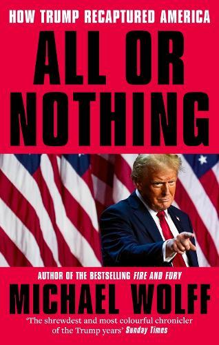 All or Nothing: How Trump Recaptured America