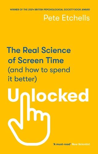Unlocked: The Real Science of Screen Time (and how to spend it better)