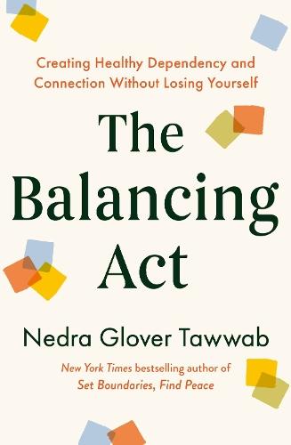 The Balancing Act: Creating Healthy Dependency and Connection without Losing Yourself