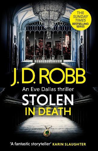 Stolen in Death: An Eve Dallas thriller (In Death 62)