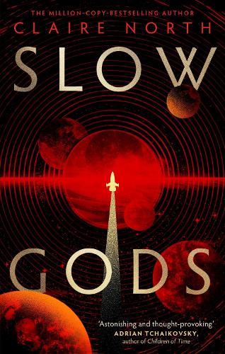 Slow Gods: A space opera of breathtaking imagination from the most original voice in speculative fiction