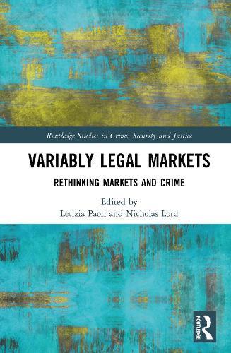 Variably Legal Markets: Rethinking Markets and Crime