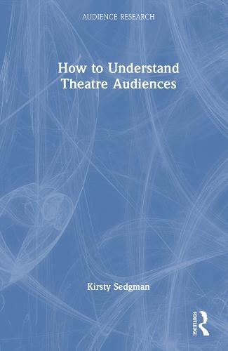 How to Understand Theatre Audiences