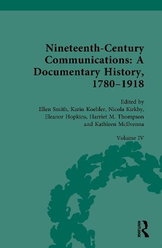Nineteenth-Century Communications: A Documentary History, 1780–1918: Volume IV: Nation, Empire, Globe