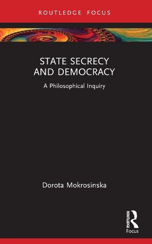 State Secrecy and Democracy: A Philosophical Inquiry