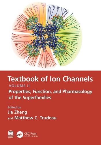 Textbook of Ion Channels Volume II: Properties, Function, and Pharmacology of the Superfamilies
