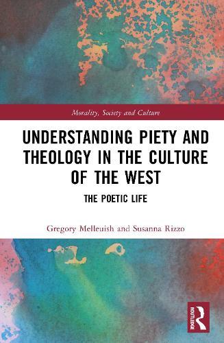 Understanding Piety and Theology in the Culture of the West: The Poetic Life