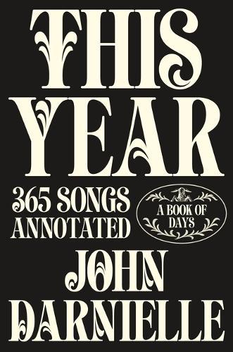 This Year: 365 Songs Annotated: A Book of Days
