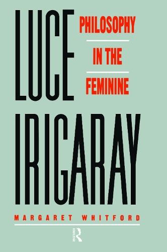 Luce Irigaray: Philosophy in the Feminine