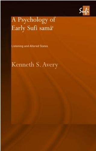 A Psychology of Early Sufi Samâ`: Listening and Altered States