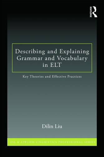 Describing and Explaining Grammar and Vocabulary in ELT: Key Theories and Effective Practices