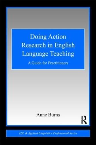 Doing Action Research in English Language Teaching: A Guide for Practitioners