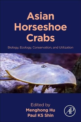 Asian Horseshoe Crabs: Biology, Ecology, Conservation, and Utilization