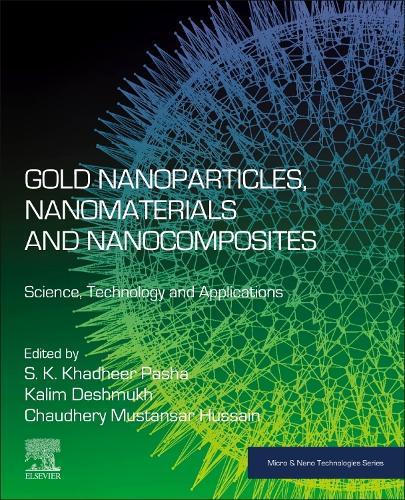 Gold Nanoparticles, Nanomaterials and Nanocomposites: Science, Technology and Applications