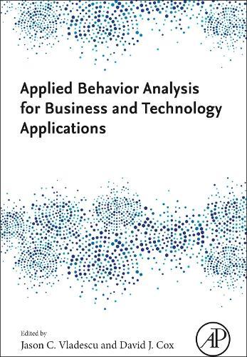 Applied Behavior Analysis for Business and Technology Applications