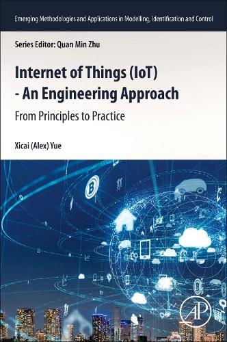 Internet of Things (IoT) - An Engineering Approach: From Principles to Practice