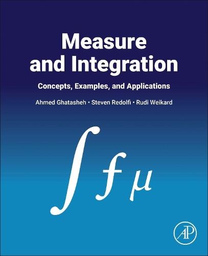 Measure and Integration: Concepts, Examples, and Applications